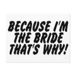 Because Im the Bride Thats Why Postcard