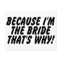Because Im the Bride Thats Why Postcard
