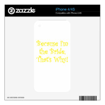 Because Im The Bride Thats Why Skin For iPhone 4S