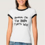 Because I'm the Bride T Shirts