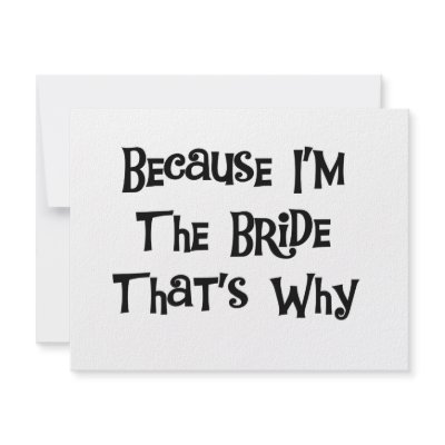 Because I'm the Bride Tshirts and Gifts Announcements by weddingsareus