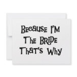 Because I'm the Bride Tshirts and Gifts Announcements