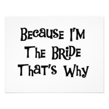 Because I'm the Bride Tshirts and Gifts Announcements
