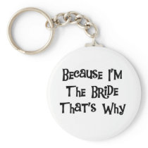 Because I'm the Bride Tshirts and Gifts Key Chain