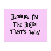 Because I'm the Bride Tshirts and Gifts Postcards