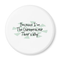 Because I'm the Chiropractor Magnet
