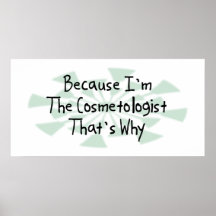 Because I'm the Cosmetologist Print