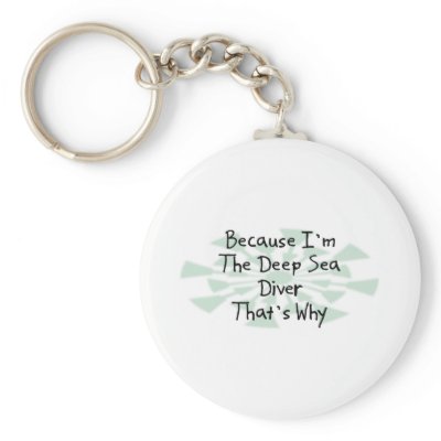 Because I'm the Deep Sea Diver Key Chains by busybrain