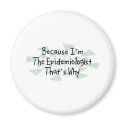 Because I'm the Epidemiologist magnets