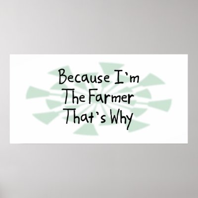 Because I'm the Farmer Poster by busybrain