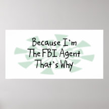 Because I'm the FBI Agent Posters