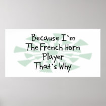 Because I'm the French Horn Player Posters