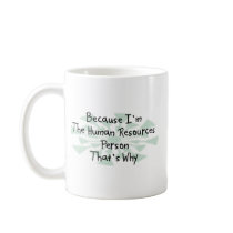 Because I'm the Human Resources Person mugs