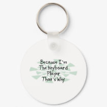 Because I'm the Keyboard Player keychains