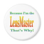 Because I'm the LensMaster Magnets