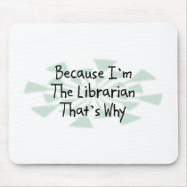 Because I'm the Librarian mousepads by busybrain Because I'm the Librarian mousepads