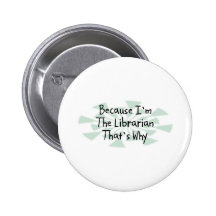 Because I'm the Librarian Pinback Button
