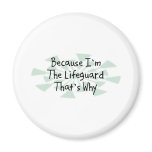 Because I'm the Lifeguard Refrigerator Magnets