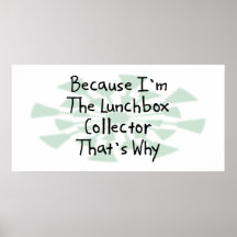 Because I'm the Lunchbox Collector Print