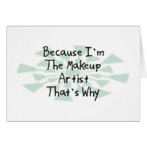 Because I'm the Makeup Artist Greeting Cards