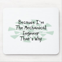 Because I'm the Mechanical Engineer mousepads by busybrain Because I'm the Mechanical Engineer mousepads