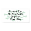 Because I'm the Mechanical Engineer posters