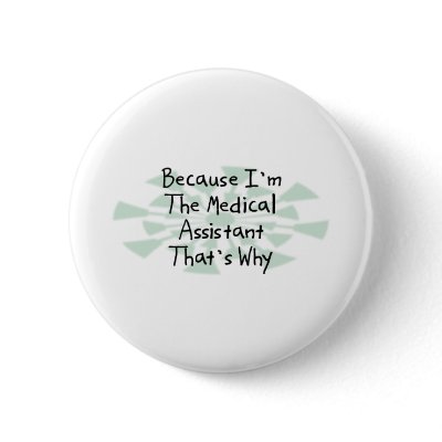 Because I'm the Medical Assistant Pins by busybrain