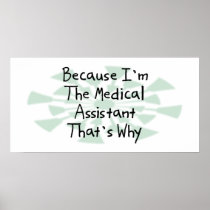 Because I'm the Medical Assistant Posters