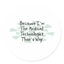 Because I'm the Medical Technologist stickers
