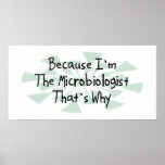 Because I'm the Microbiologist Print