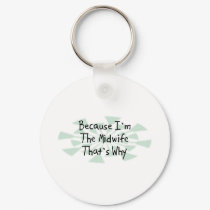 Because I'm the Midwife keychains