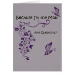 Because I'm the Mom, Mother's Day Card