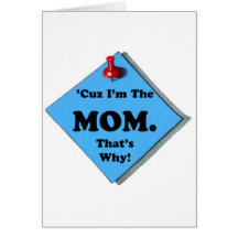 BECAUSE I'M THE MOM/MOTHER'S DAY CARDS