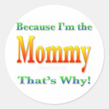 Because I'm the Mommy Sticker