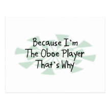 Because I'm the Oboe Player Post Card