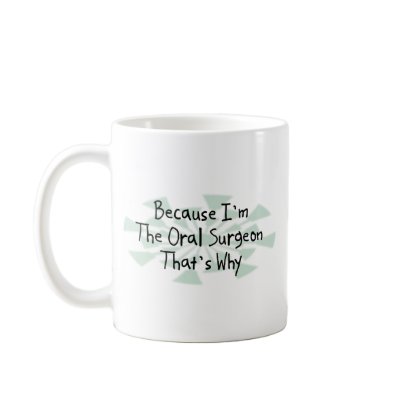 Because I'm the Oral Surgeon Coffee Mugs by busybrain