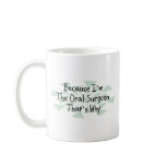 Because I'm the Oral Surgeon mugs
