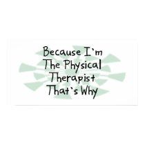 Because I'm the Physical Therapist posters by busybrain Because I'm the Physical Therapist posters