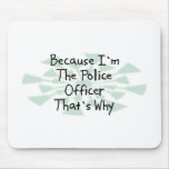 Because I'm the Police Officer Mouse Pads