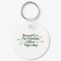 Because I'm the Probation Officer keychains