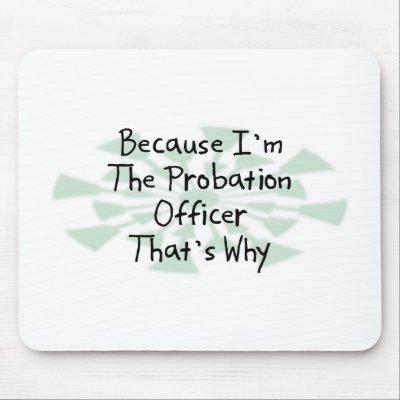 Because I'm the Probation Officer Mouse Mat by busybrain
