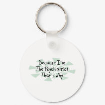 Because I'm the Psychiatrist keychains