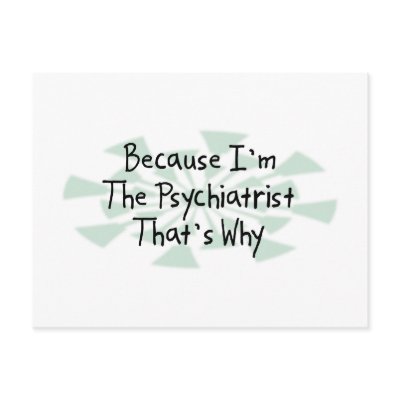 Because I'm the Psychiatrist Post Card by busybrain