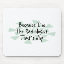 Because I'm the Radiologist Mouse Pad