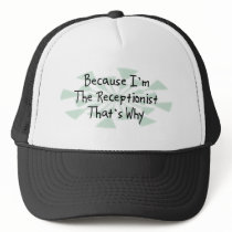 Because I'm the Receptionist Trucker Hat