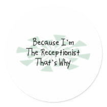 Because I'm the Receptionist Sticker