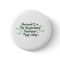Because I'm the Respiratory Therapist buttons by busybrain Because I'm the Respiratory Therapist buttons