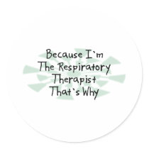 Because I'm the Respiratory Therapist Stickers