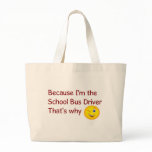 Because I'm the School Bus Driver bag