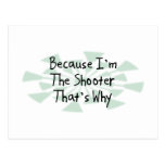 Because I'm the Shooter Post Cards
